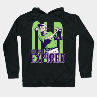 I am Old, But Not Expired Hoodie